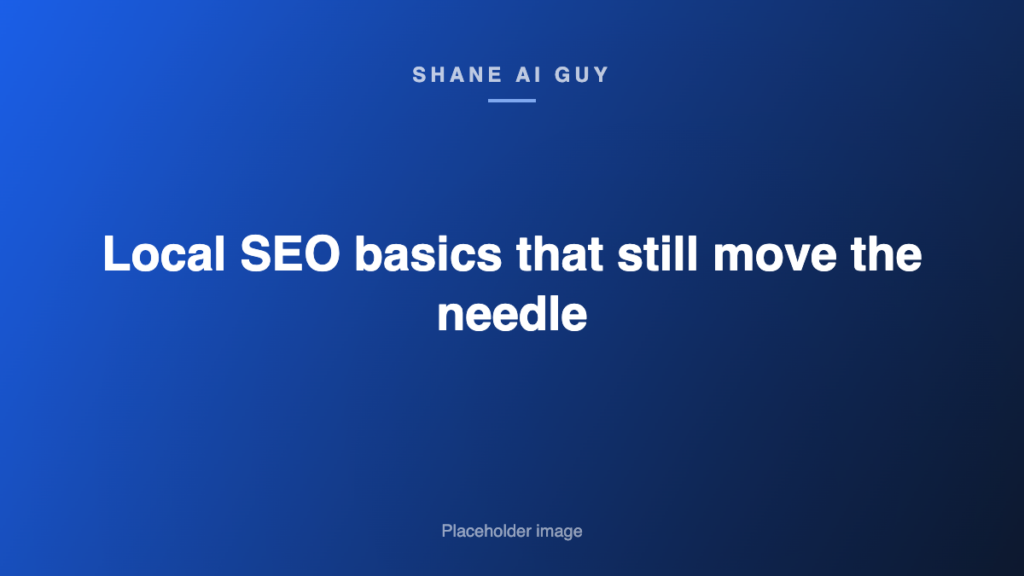 Local SEO basics that still move the needle