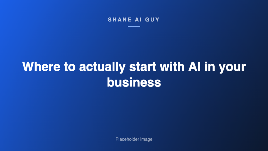 Where to actually start with AI in your business